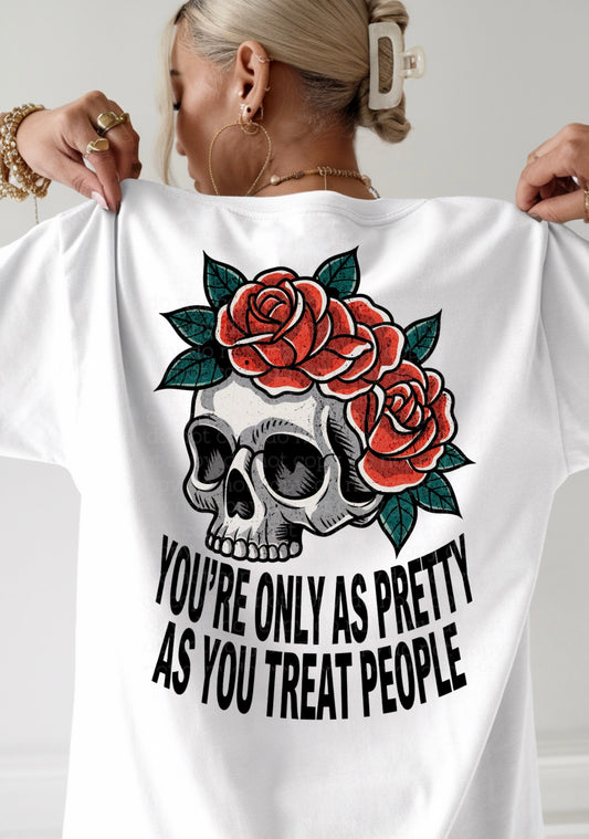 You’re only as Pretty Tee