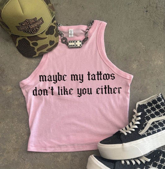 Tattoos dont like you either Ribbed Racer Tank