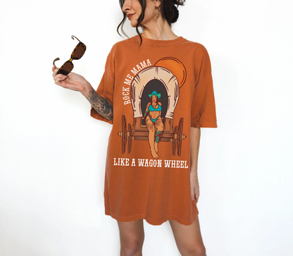 Rock Me Mama like a Wagon Wheel Tee