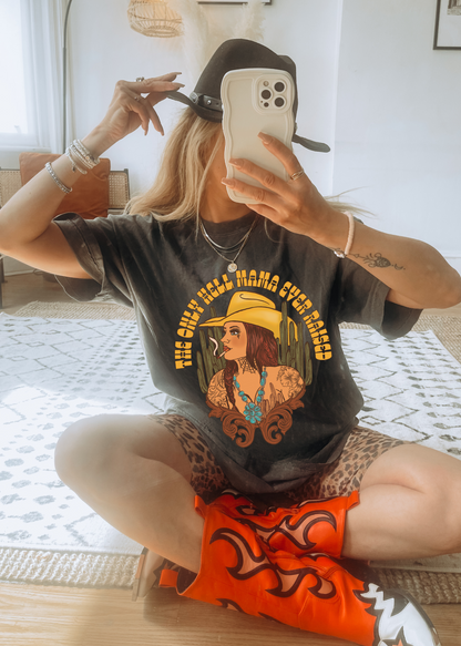 Only Hell Mama Ever Raised Tee