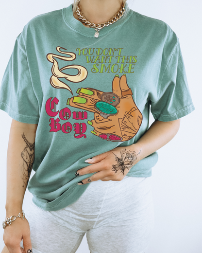 Don't Want this smoke Cowboy Tee