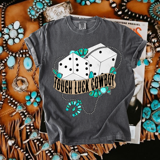 Tough Luck Cowboy tee