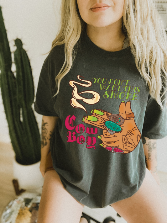 Don't Want this smoke Cowboy Tee